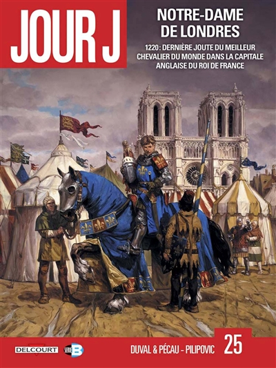 Jour J. Vol. 25. Notre-Dame de Londres : 1220, dernière joute du meilleur chevalier du monde dans la