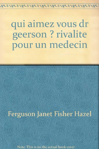 qui aimez vous dr geerson ? rivalite pour un medecin
