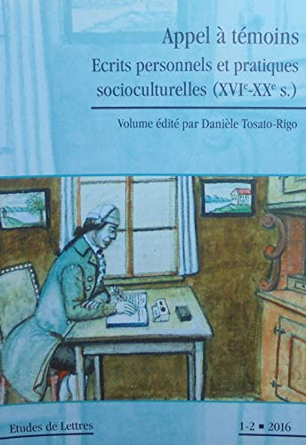 Etudes de lettres, n° 1-2 (2016). Appel à témoins : écrits personnels et pratiques socioculturelles 