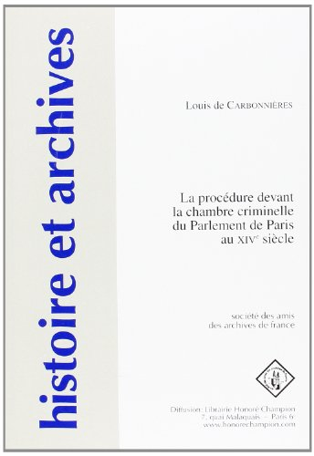 La procédure devant la chambre criminelle du Parlement de Paris au XIVe siècle