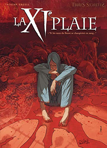 La XIe plaie. Vol. 1. Et les eaux du fleuve se changèrent en sang