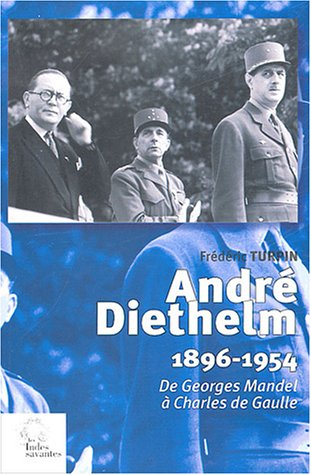 André Diethelm (1896-1954) : de Georges Mandel à Charles de Gaulle