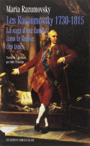 Les Razoumovsky, 1730-1815 : la saga d'une famille dans la Russie des tsars