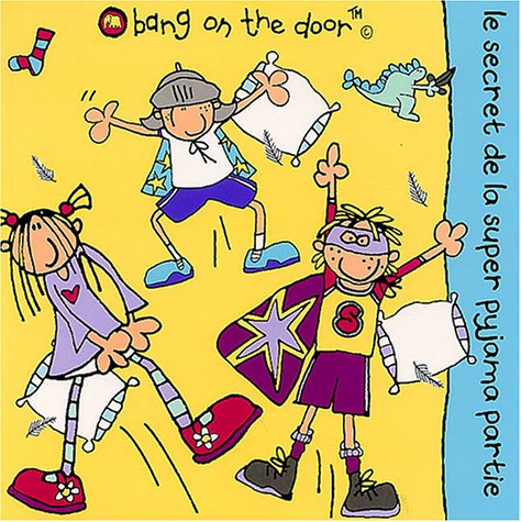 Bang on the door. Vol. 2004. Le secret de la super-pyjama partie
