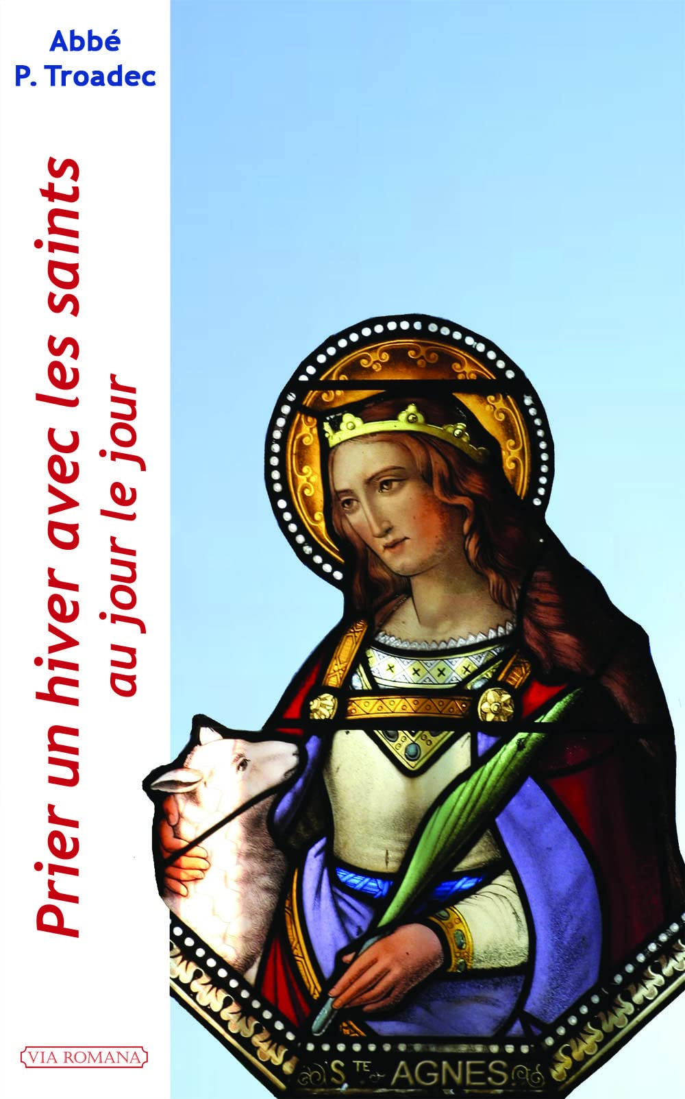 Prier un hiver avec les saints au jour le jour : lectures et méditations quotidiennes pour prier seu