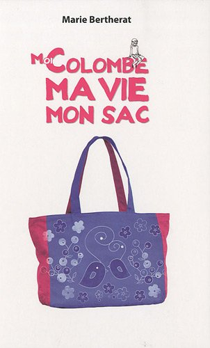 Moi, Colombe, ma vie, mon sac
