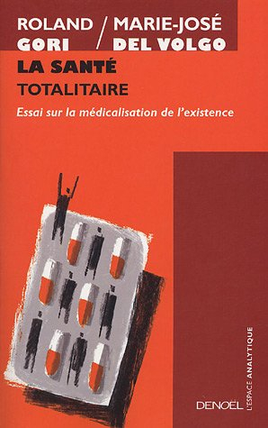 La santé totalitaire : essai sur la médicalisation de l'existence