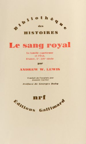 Le Sang royal : la famille capétienne et l'Etat, France, Xe-XIVe siècle