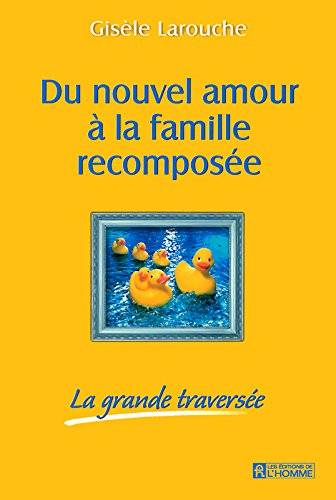 Du nouvel amour à la famille recomposée : grande traversée