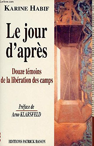 Le jour d'après : douze témoins de la libération des camps