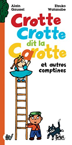 Crotte crotte dit la carotte : et autres comptines