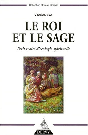 Le roi et le sage : petit traité d'écologie spirituelle : Vyasadeva