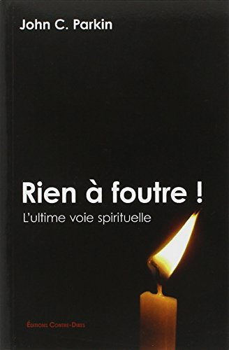Rien à foutre ! : l'ultime voie spirituelle