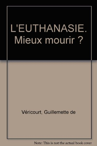 L'euthanasie, mieux mourir ?