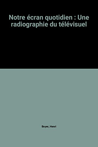 Notre écran quotidien : une radiographie du télévisuel