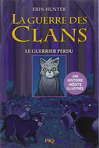 La guerre des clans. Les aventures de Plume Grise. Vol. 1. Le guerrier perdu