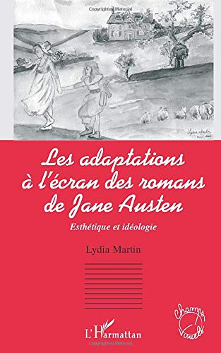 Les adaptations à l'écran des romans de Jane Austen : esthétique et idéologie