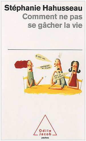 Comment ne pas se gâcher la vie