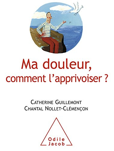 Ma douleur, comment l'apprivoiser ?