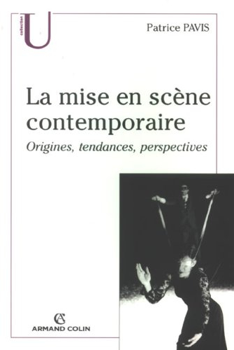 La mise en scène contemporaine : origines, tendances, perspectives