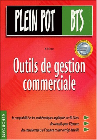 Outils de gestion commerciale : comptabilité et mathématiques appliquées : BTS action commerciale, B