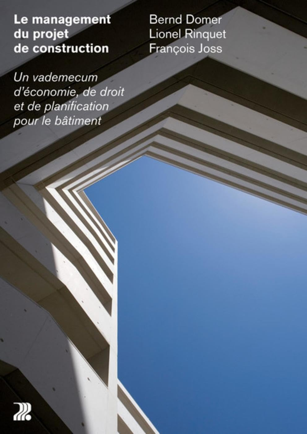 Le management du projet de construction : un vademecum d'économie, de droit et de planification pour