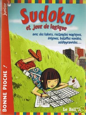 Sudoku et jeux de logique, junior : avec des kakuro, rectangles magiques, énigmes, batailles navales