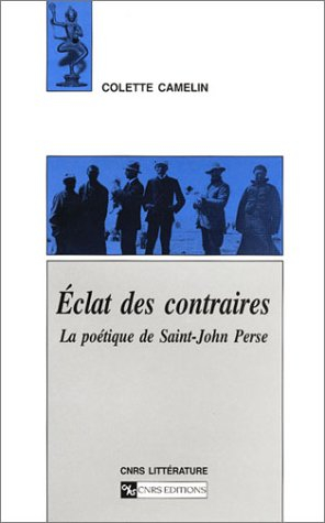 Eclat des contraires : la poétique de Saint-John Perse