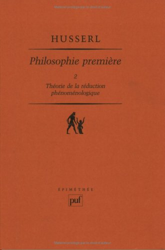 Philosophie première : 1923-1924. Vol. 2. Théorie de la réduction phénoménologique