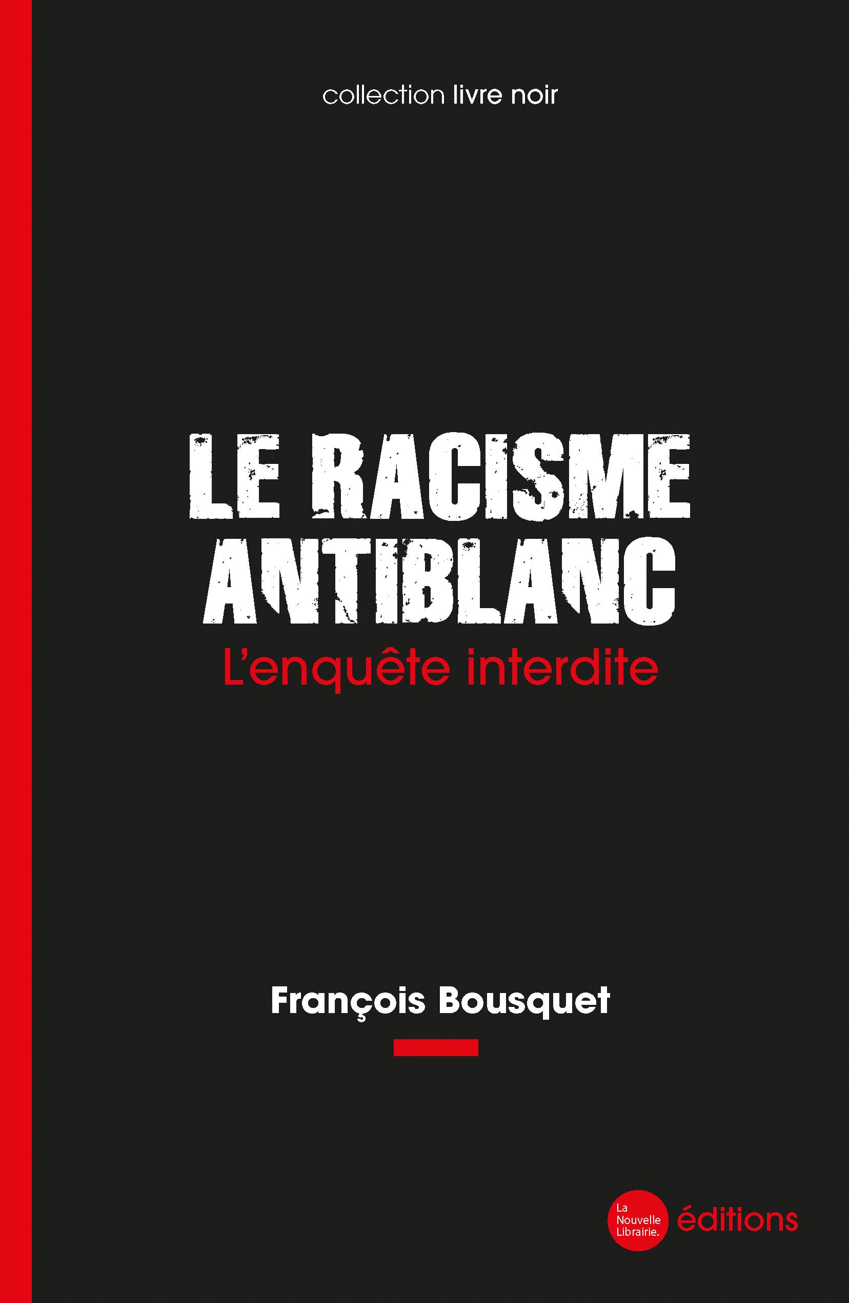 Le racisme antiblanc: L'enquête interdite