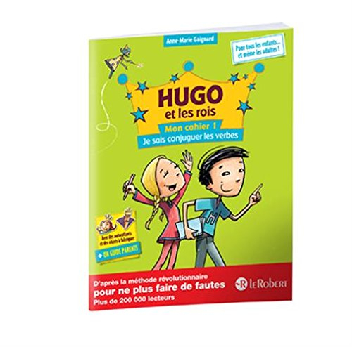 Hugo et les rois : mon cahier. Vol. 1. Je sais conjuguer les verbes