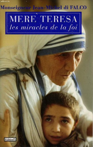 Mère Teresa ou Les miracles de la foi