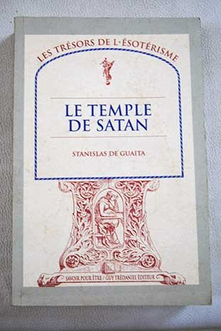 Le serpent de la genèse : essais de sciences maudites. Vol. 1. Le temple de satan