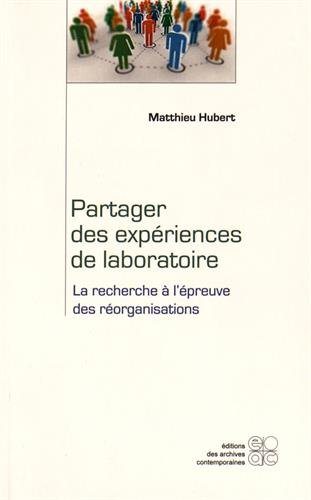 Partager des expériences de laboratoire : la recherche à l'épreuve des réorganisations