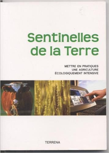 sentinelles de la terre - mettre en pratique une agriculture écologiquement intensive
