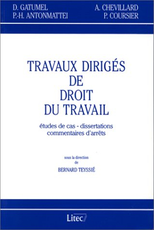Travaux dirigés de droit du travail : études de cas, dissertations, commentaires d'arrêts
