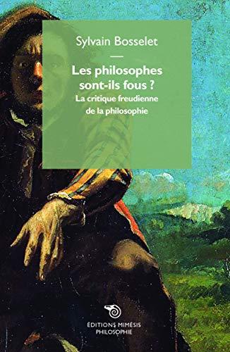 Les philosophes sont-ils fous ? : la critique freudienne de la philosophie