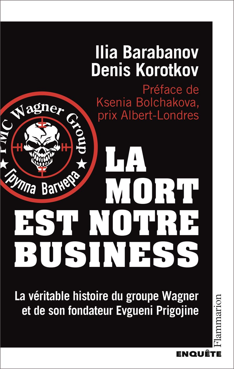 La mort est notre business : la véritable histoire du groupe Wagner et de son fondateur Evgueni Prig