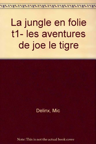 La Jungle en folie : les aventures de Joé le tigre