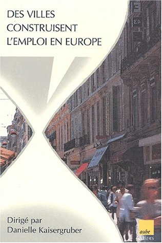 des villes construisent l'emploi en europe. bilbao, marseille, bologne, cardiff, sarrebruck