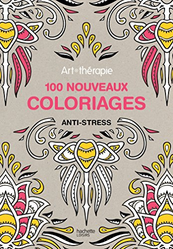 Art-thérapie : 100 nouveaux coloriages anti-stress