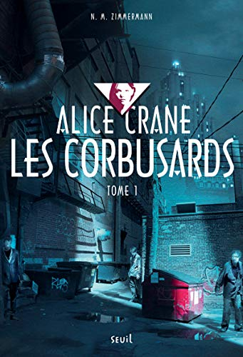 alice crane, tome 1 : les corbusards