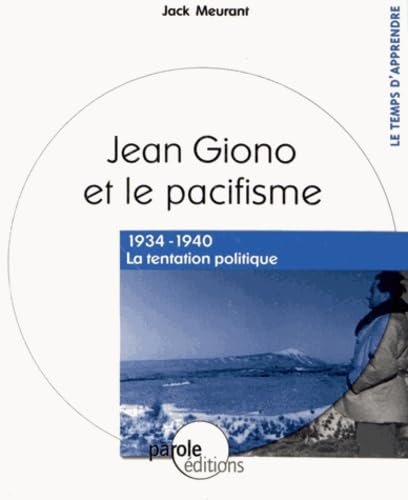 Jean Giono et le pacifisme: 1934-1940 La tentation politique