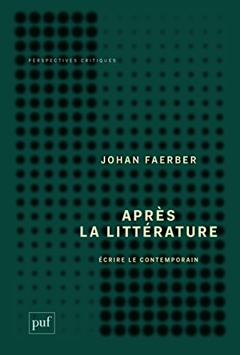 Après la littérature : écrire le contemporain