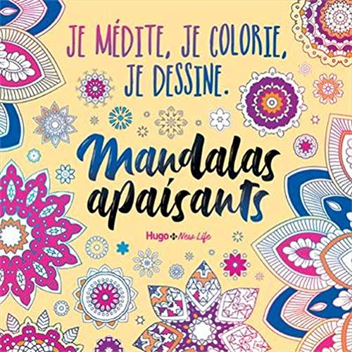 Mandalas apaisants : je médite, je colorie, je dessine