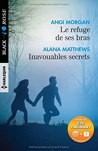 Le refuge de ses bras. Inavouables secrets