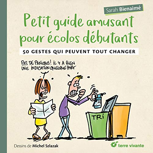 Petit guide amusant pour écolos débutants : 50 gestes qui peuvent tout changer