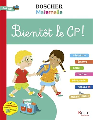 Bientôt le CP ! : vocabulaire, écriture, maths, lecture, découverte, ateliers créatifs : 5-6 ans