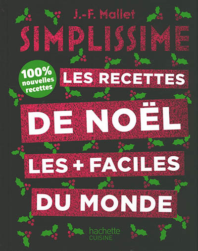 Simplissime : les recettes de Noël les + faciles du monde : 100 % nouvelles recettes