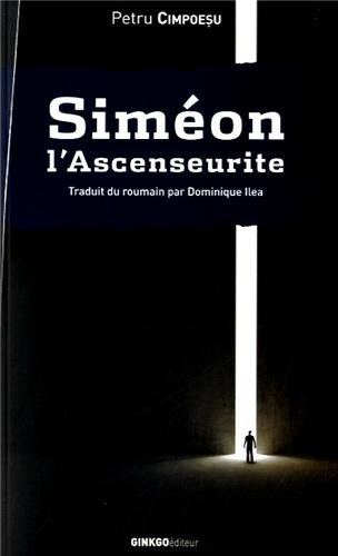 Siméon l'ascenseurite : roman avec anges et Moldaves